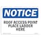 Signmission Safety Sign, OSHA Notice, 3.5" Height, 5" Width, Roof Access Point Place Ladder Here Sign, Landscape OS-NS-D-35-L-18120 - alternate 1